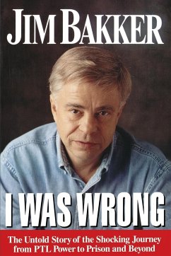 I Was Wrong - Bakker, Jim; Thomas Nelson Publishers