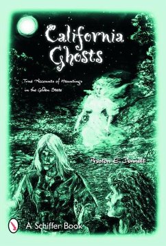 California Ghosts: True Accounts of Hauntings in the Golden State - Dennett, Preston E.