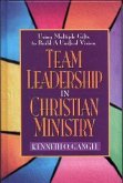 Team Leadership in Christian Ministry: Using Multiple Gifts to Build a Unified Vision