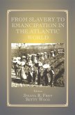 From Slavery to Emancipation in the Atlantic World