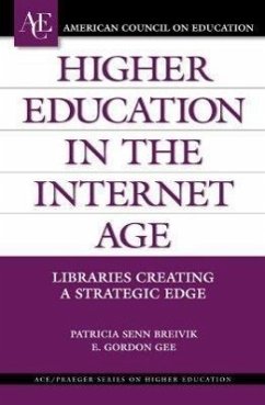 Higher Education in the Internet Age: Libraries Creating a Strategic Edge - Breivik, Patricia Senn; Gee, Gordon E.