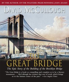 The Great Bridge: The Epic Story of the Building of the Brooklyn Bridge - Mccullough, David