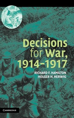 Decisions for War, 1914 1917 - Hamilton, Richard; Herwig, Holger