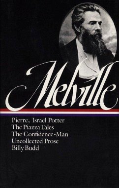 Herman Melville: Pierre, Israel Potter, The Piazza Tales, The Confidence-Man, Billy Budd, Uncollected Prose (LOA #24) - Melville, Herman