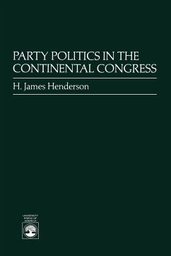Party Politics in the Continental Congress - Henderson, James H.
