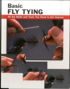 Basic Fly Tying: All the Skills and Tools You Need to Get Started