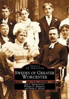 Swedes of Greater Worcester - Salomonsson, Eric J.; Hultgren, William O.; Becker, Philip C.