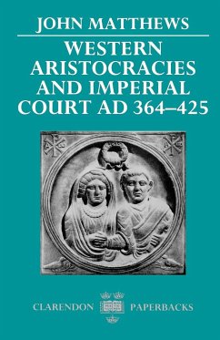 Western Aristocracies and Imperial Court, Ad 364-425 - Matthews, John