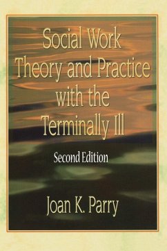 Social Work Theory and Practice with the Terminally Ill - Parry, Joan K; Munson, Carlton