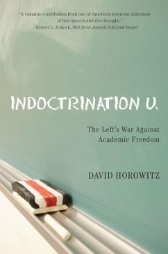 Indoctrination U: The Lefts War Against Academic Freedom - Horowitz, David