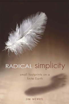 Radical Simplicity: Small Footprints on a Finite Earth - Merkel, Jim