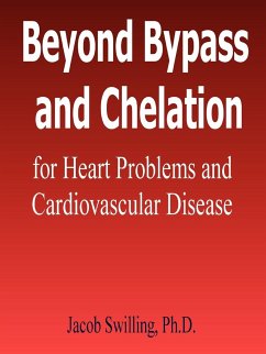 Beyond Bypass and Chelation for Heart Problems and Cardiovascular Disease - Swilling, Jacob