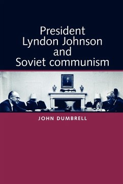 President Lyndon Johnson and Soviet Communism - Dumbrell, John