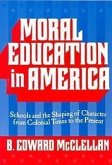 Moral Education in America: Schools and the Shaping of Character from Colonial Times to the Present
