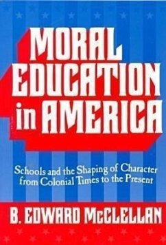 Moral Education in America - McClellan, B Edward