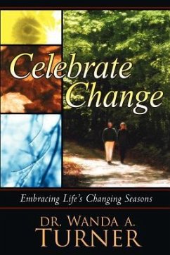 Celebrate Change: Embracing Life's Changing Seasons - Turner, Wanda A.