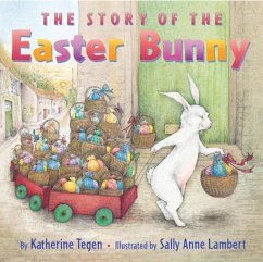 The Story of the Easter Bunny - Tegen, Katherine;Lambert, Sally A.