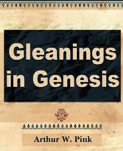Gleanings in Genesis (Volume I) - Pink, Arthur W.; Arthur W. Pink