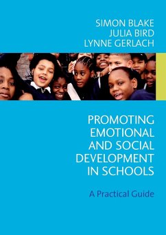 Promoting Emotional and Social Development in Schools - Blake, Simon; Bird, Julia; Gerlach, Lynne