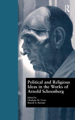 Political and Religious Ideas in the Works of Arnold Schoenberg - Berman, Russell A. / Cross, Charlotte M. (eds.)