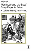 Manliness and the Boys' Story Paper in Britain: A Cultural History, 1855-1940