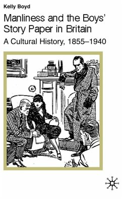 Manliness and the Boys' Story Paper in Britain: A Cultural History, 1855-1940 - Boyd, K.