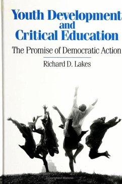 Youth Development and Critical Education: The Promise of Democratic Action - Lakes, Richard D.