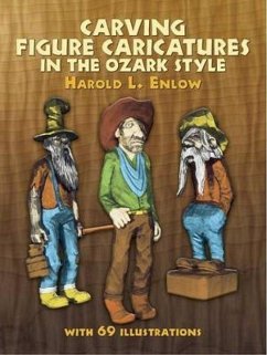 Carving Figure Caricatures in the Ozark Style - Enlow, Harold R