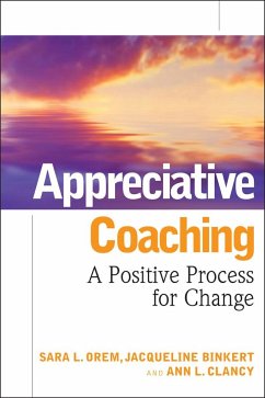 Appreciative Coaching - Orem, Sara L.; Binkert, Jacqueline; Clancy, Ann L.