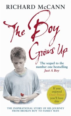 The Boy Grows Up: The Inspirational Story of His Journey from Broken Boy to Family Man - McCann, Richard