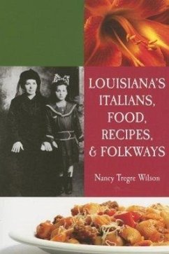 Louisiana's Italians, Food, Recipes and Folkways - Wilson, Nancy