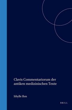 Clavis Commentariorum Der Antiken Medizinischen Texte - Ihm, Sibylle