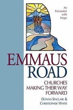 Emmaus Road: Churches Making Their Way Forward - White, Christopher; Sinclair, Donna