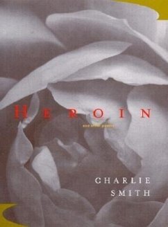 Heroin: And Other Poems - Smith, Charlie
