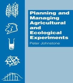 Planning and Managing Agricultural and Ecological Experiments - Johnstone, Peter