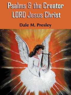 Psalms & the Creator LORD Jesus Christ - Presley, Dale M.