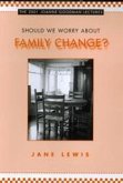 Should We Worry about Family Change?