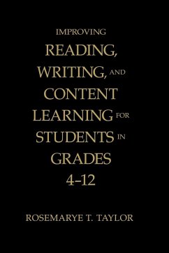 Improving Reading, Writing, and Content Learning for Students in Grades 4-12 - Taylor, Rosemarye T.