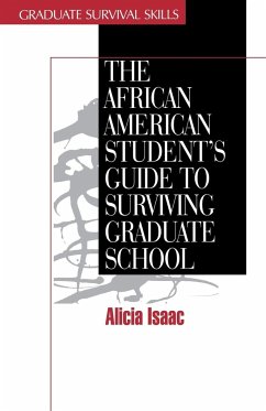 The African American Student's Guide to Surviving Graduate School - Isaac, Alicia