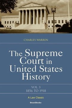 The Supreme Court in United States History: Volume Three: 1856-1918 - Warren, Charles