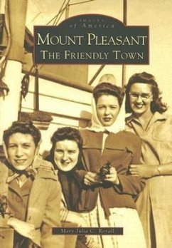 Mount Pleasant: The Friendly Town - Royall, Mary-Julia C.
