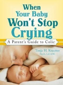 When Your Baby Won't Stop Crying: A Parent's Guide to Colic - Krautter, Tonja