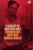 A Knight of Another Sort: Prohibition Days and Charlie Birger, Second Edition