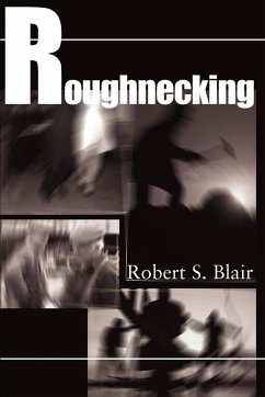 Roughnecking - Blair, Robert S.