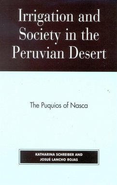 Irrigation and Society in the Peruvian Desert - Schreiber, Katharina; Lancho Rojas, Josué