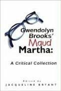 Gwendolyn Brooks' Maud Martha - Bryant, Jaqueline