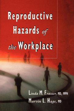 Reproductive Hazards of the Workplace - Frazier, Linda M; Hage, Marvin L