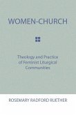 Women-Church: Theology and Practice of Feminist Liturgical Communities