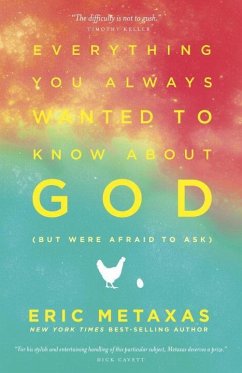 Everything You Always Wanted to Know about God (But Were Afraid to Ask) - Metaxas, Eric