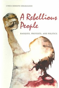 A Rebellious People: Basques, Protests, and Politics - Zirakzadeh, Cyrus Ernesto